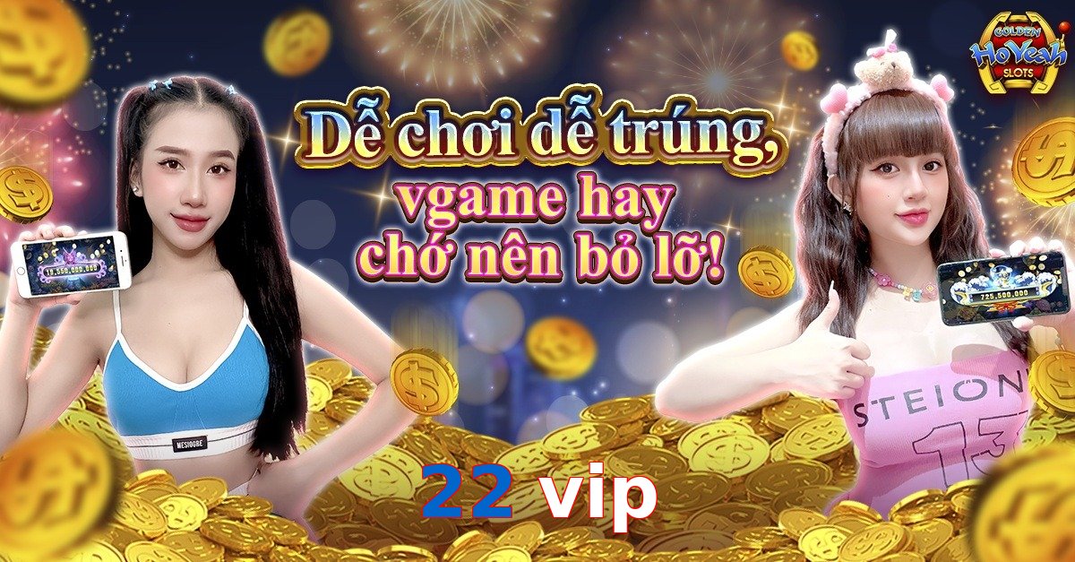 22 vip