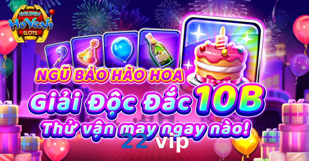 22 vip