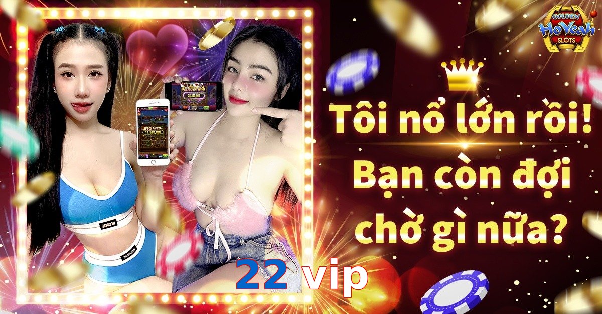22 vip